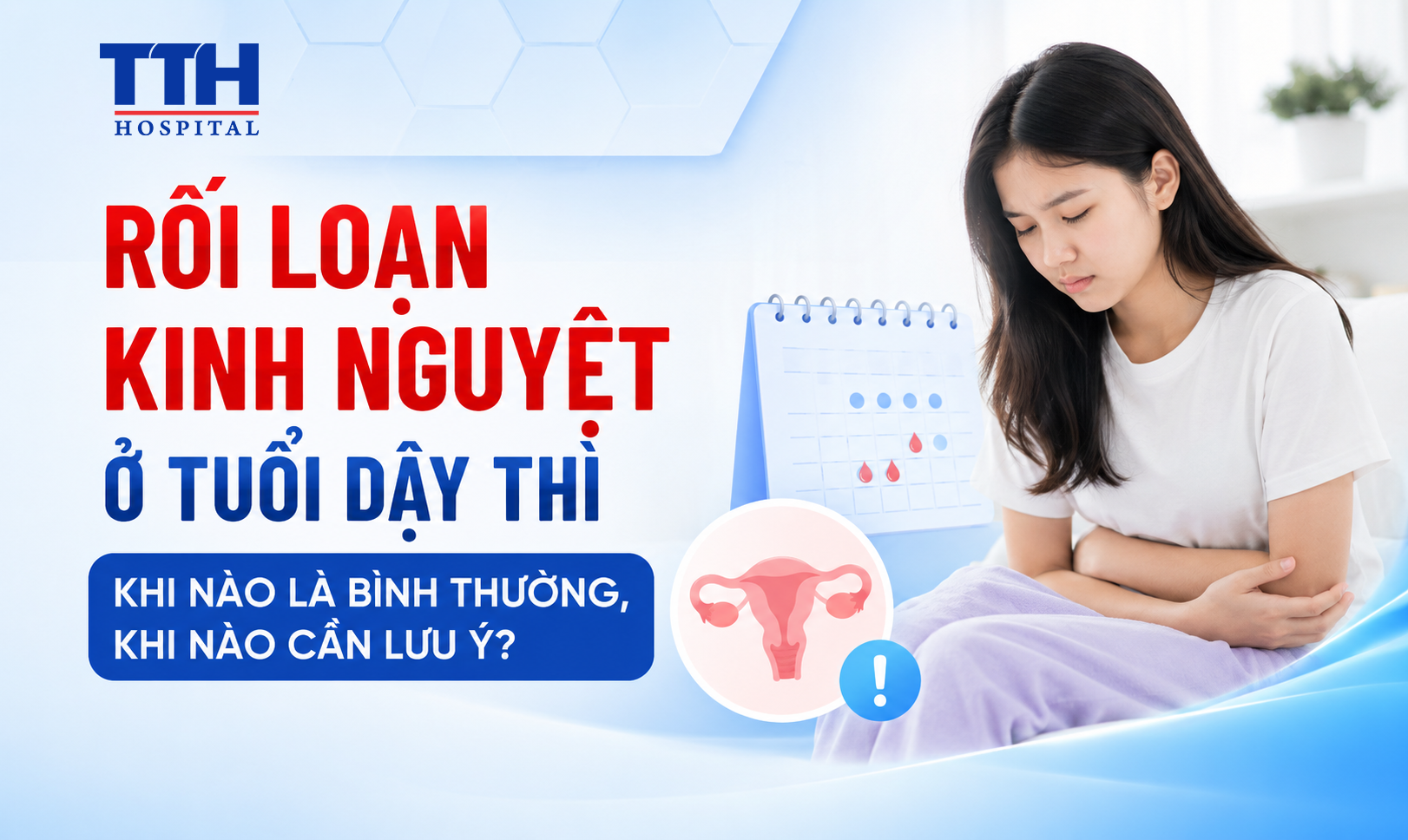 RỐI LOẠN KINH NGUYỆT Ở TUỔI DẬY THÌ - KHI NÀO LÀ BÌNH THƯỜNG, KHI NÀO CẦN LƯU Ý?